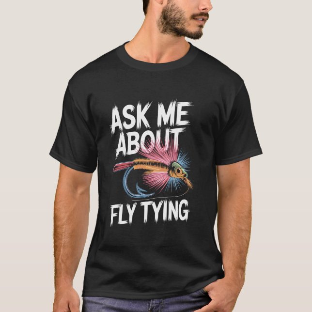 Flugkastning Fråga Mig Om Flugbindning, Flugfiske  T Shirt (Framsida)