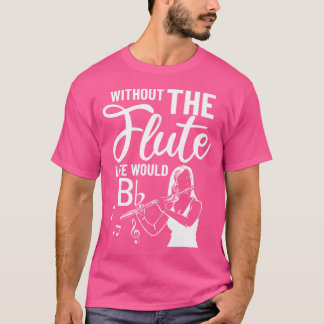Flute Clasician Fluting Instrumentalist Fl T Shirt