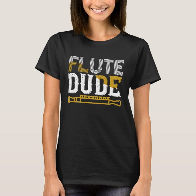 Flute Dude I Flute T Shirt (Framsida)