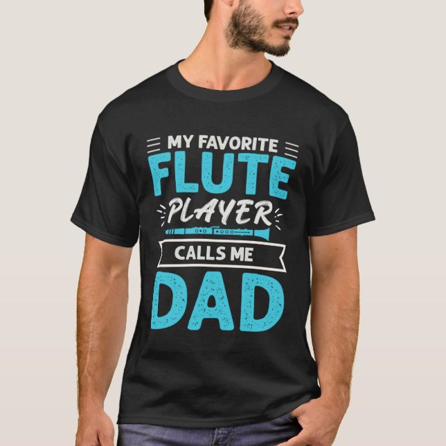 Flute Player Calls Me Dad Expert Musician Music Pl T Shirt (Framsida)