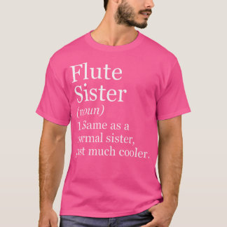 Flute Sister Definition Funny Sarcastic Musician T Shirt