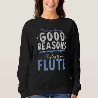 Flutist There Are Always Good Reasons To Play The  T Shirt