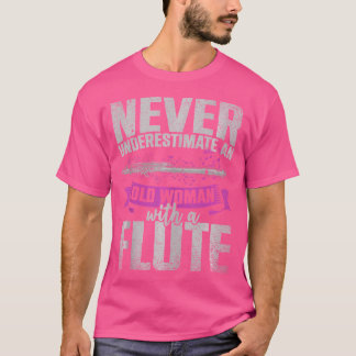 Flutist underskattar aldrig en gammal kvinna med F T Shirt