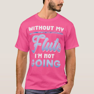 Flutistmusik utan min flöjt Im går inte bra T Shirt