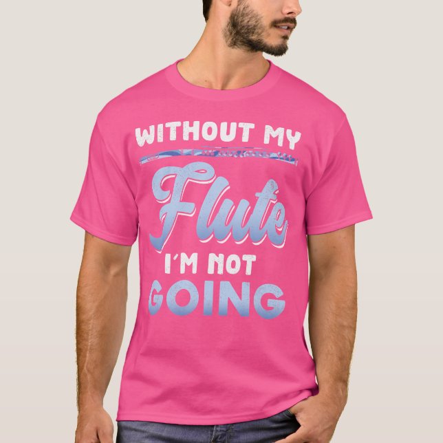 Flutistmusik utan min flöjt Im går inte bra T Shirt (Framsida)