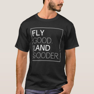 Fly Bra Land Gooder Funny Airplan Aviation Appar T Shirt
