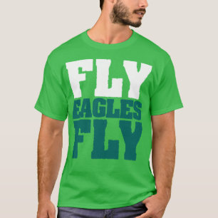 Fly Eagles Fly Philadelphia T Shirt