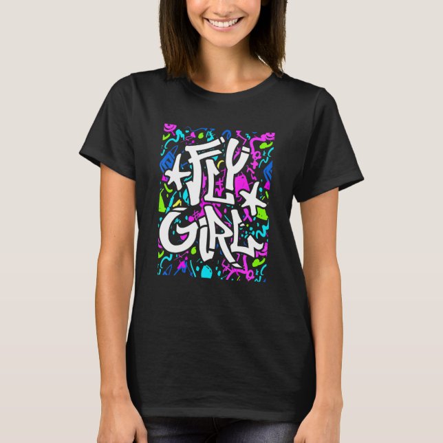 Fly Girl 80s 90s Old School Style B Girl Hip Hop C T Shirt (Framsida)