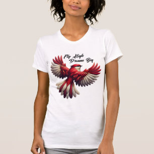 Fly High, Dream Big - Inspirational Red Bird T Shirt
