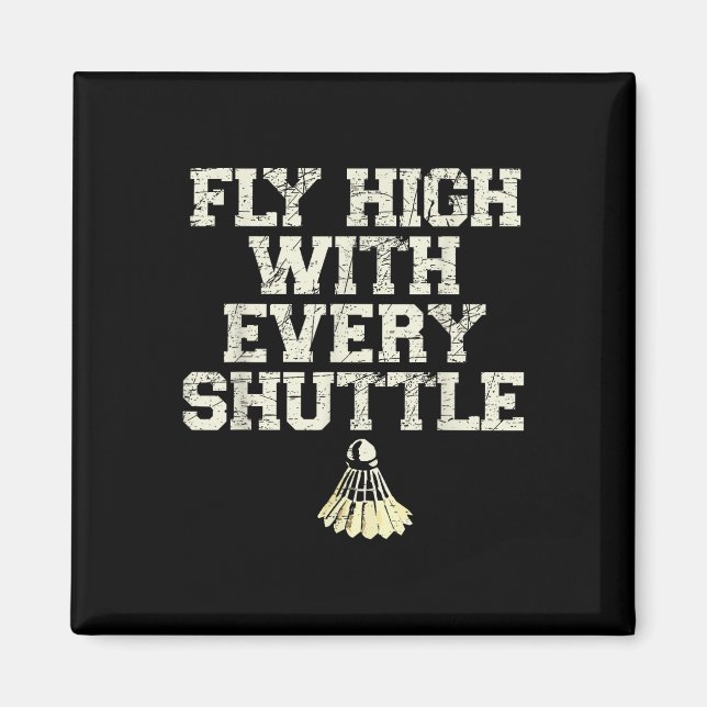 Fly High med varje Shuttle Badminton Player Shutt Magnet (Framsidan)