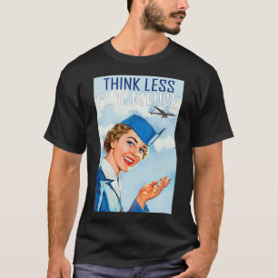 Fly More Flight Attendant T Shirt