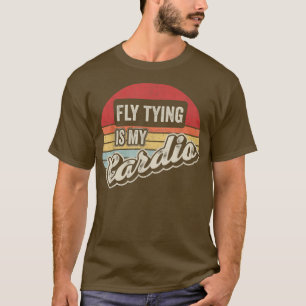 Fly Tying är min Cardio-Vintage Retro Funny Fishin T Shirt