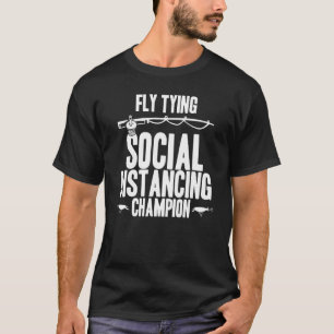Fly Tying Social Avstånd Champion Fisher Rod La T Shirt
