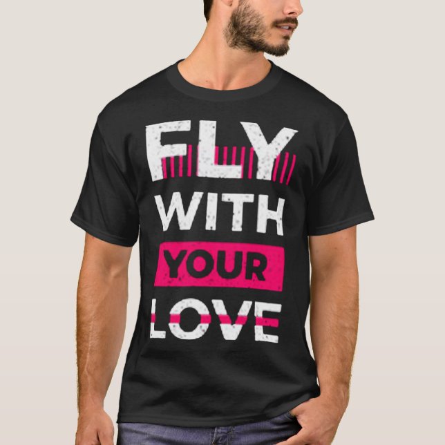 Fly with your love t shirt (Framsida)