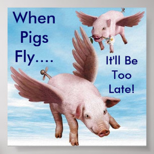 Flyg Grisar, när Grisar flyger...Det blir för sent Poster