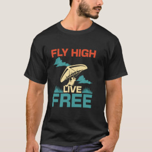 Flyg Högt Lev Fritt Hängglidning T Shirt