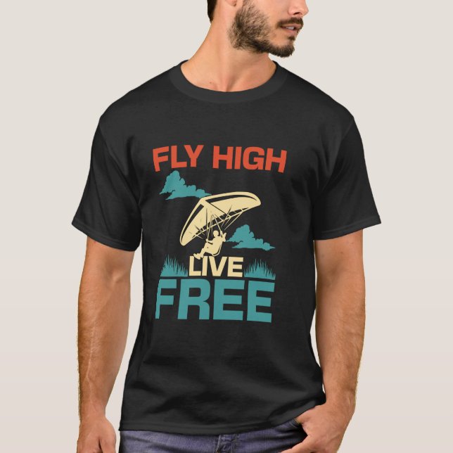 Flyg Högt Lev Fritt Hängglidning T Shirt (Framsida)