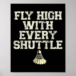 Flyga Högt Med Varje Badmintonspelare Shuttle Poster