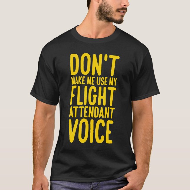 Flygassistenten gör mig inte Använda till min flyg T Shirt (Framsida)