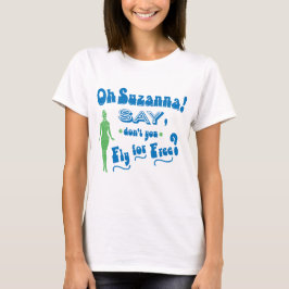 Flygassistenten Humor, Oh Suzanna SAY, gör inte di T-shirt