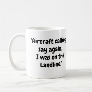 Flygplan anropar, säg igen, jag var på Landlinjen Kaffemugg