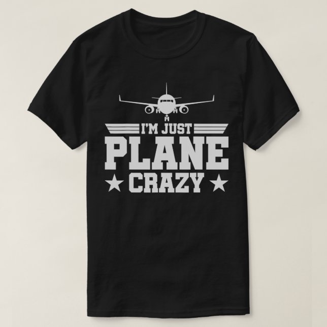 Flygplan Piloter Just Flygplan Crazy. Jag är bara  T Shirt (Design framsida)
