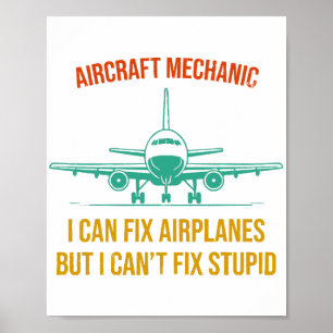 Flygplansmekaniker kan fixa flygplan, men jag kan  poster