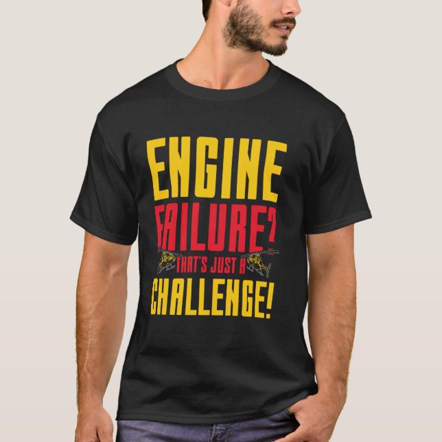 Flygplansmotorfel bara en utmaning  Idealisk för T Shirt (Framsida)