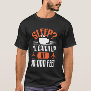 Flygsömn Jag Kommer I Kapp På 30000 Fots Höjd Ide T Shirt