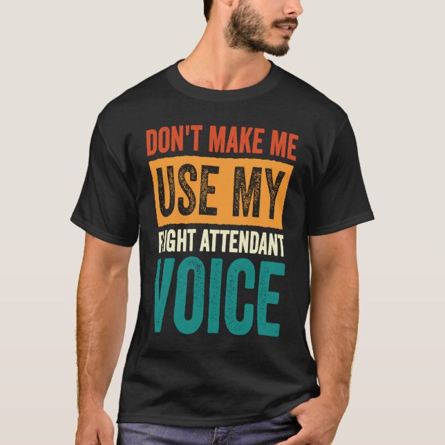 Flygvärdinna, få mig inte att använda min flygvärd t shirt (Framsida)