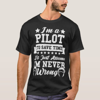 Flying A Pilot To Save Time Lets Just Assume T Shirt