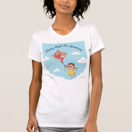 Flying High on Gratitude — Uplifted by Love T Shirt