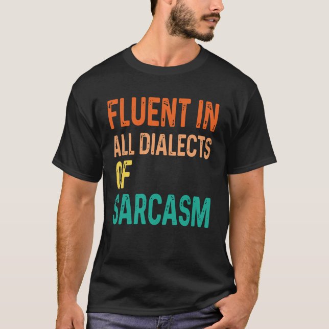 Flytande i alla dialekter av sarkasm 1 t shirt (Framsida)