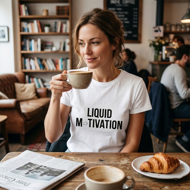 Flytande Motivation Modern Kaffeinfanatiker T Shirt (Skapare uppladdad)