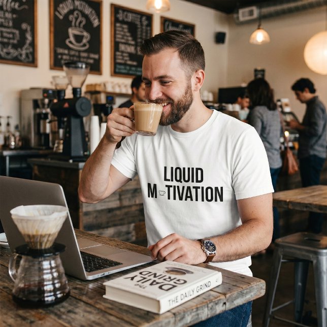 Flytande motivation Modern koffeinmissbrukare  T Shirt (Skapare uppladdad)