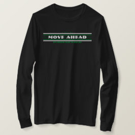 FLYTTA DIG FRAMÅT MED ÖVERTYGELSE B T SHIRT
