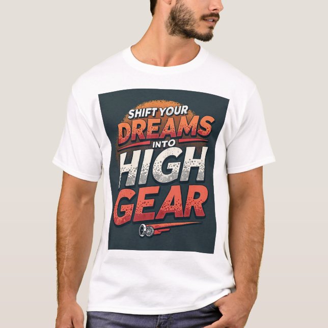 Flytta dina drömmar till hög växel t shirt (Framsida)