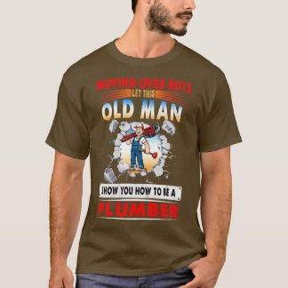Flytta över pojkar låter den här gamle bli rörmoka t shirt