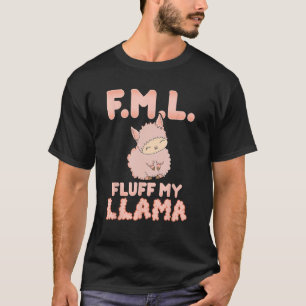 FML Fluff My Llama T-Shirt Funny Rosa Alpaca Fluff