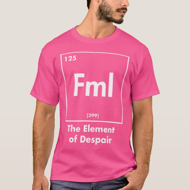 Fml The Element Of Despair Funny Internet Acronym T Shirt (Framsida)