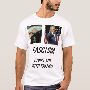 fmuertoen Bush, avslutade inte med Franco., Fa… Tee Shirt