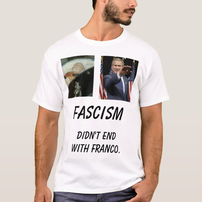 fmuertoen Bush, avslutade inte med Franco., Fa… Tee Shirt (Framsida)