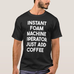 Foam Maskin operator för omedelbar bildframställni T Shirt