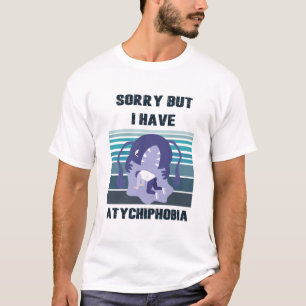 fobi-ledsen och atchifobi t shirt