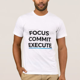 Focus Commit Execute Tech T-Shirt