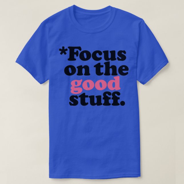 Focus On The Good Stuff Pink amp Red Version 1 T Shirt (Design framsida)