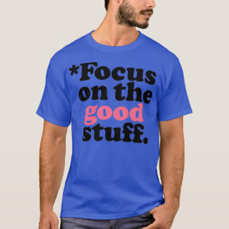 Focus On The Good Stuff Pink amp Red Version 1 T Shirt