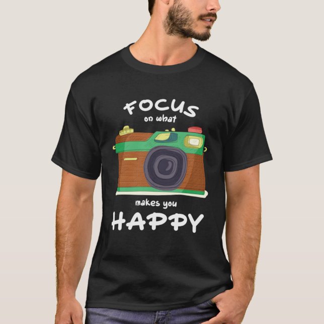 Focus On What Make You Happy Photographer Camera T Shirt (Framsida)