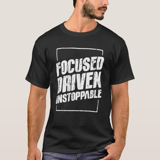 Focused driven unstoppable  Office T Shirt (Framsida)