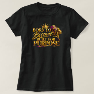 Född att bli. Byggd för mening. T Shirt